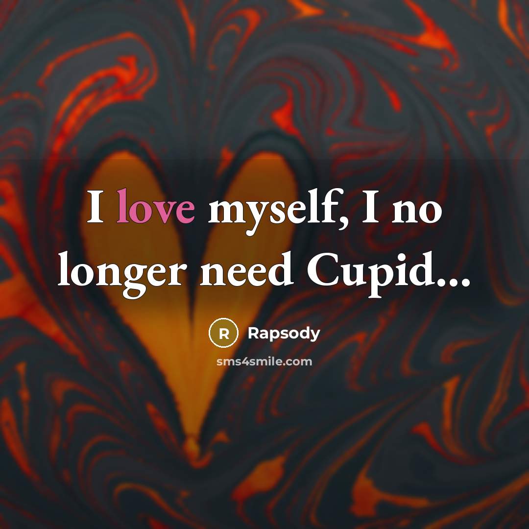 “I love myself, I no longer need Cupid...…” quote by Rapsody