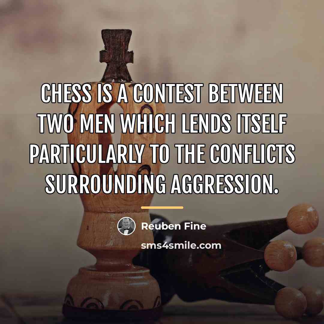 “Chess is a contest between two men which lends itself…” quote by Reuben Fine