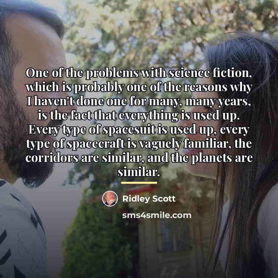 “One of the problems with science fiction, which is probably…” quote by Ridley Scott