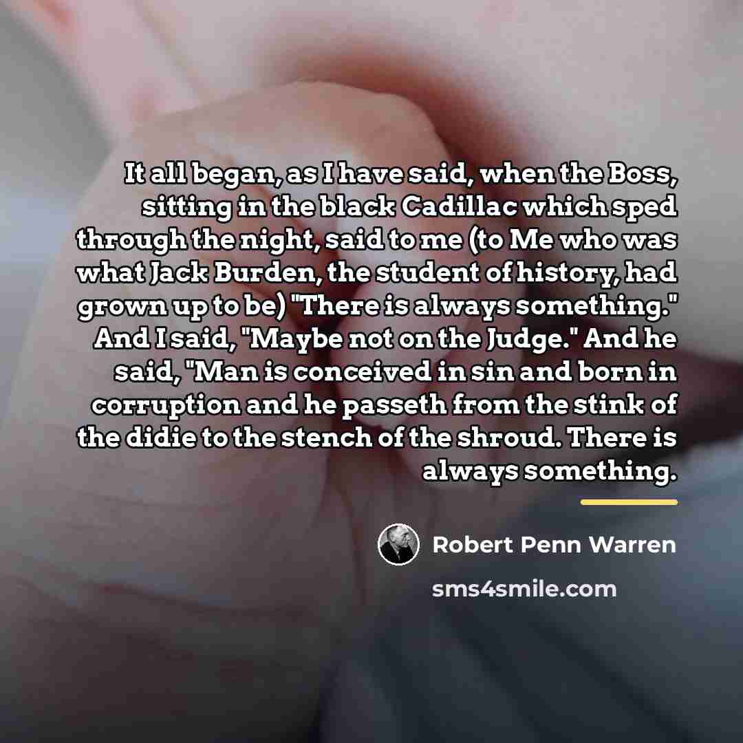 “It all began, as I have said, when the Boss,…” quote by Robert Penn Warren