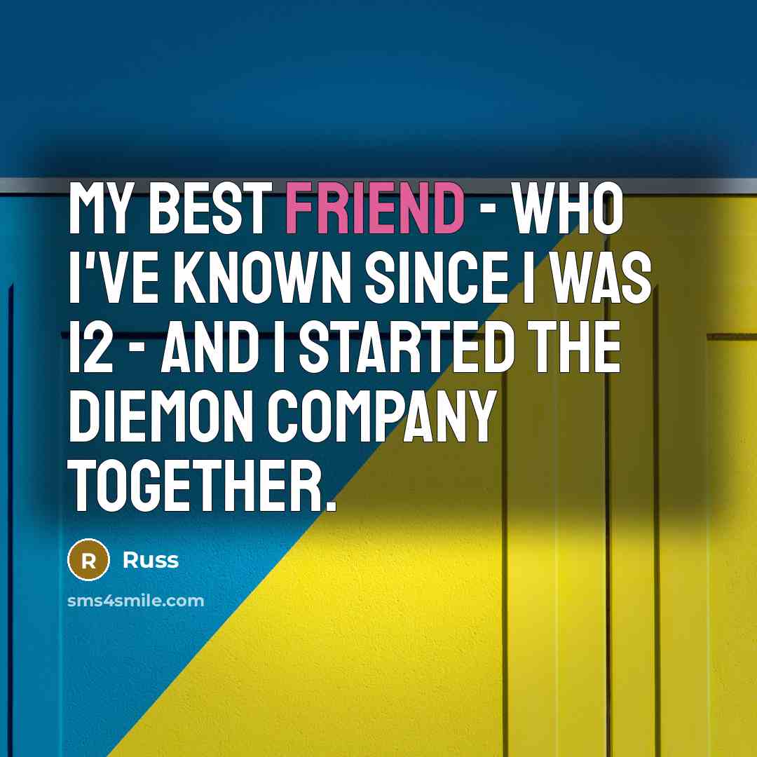 “My best friend - who I've known since I was…” quote by Russ