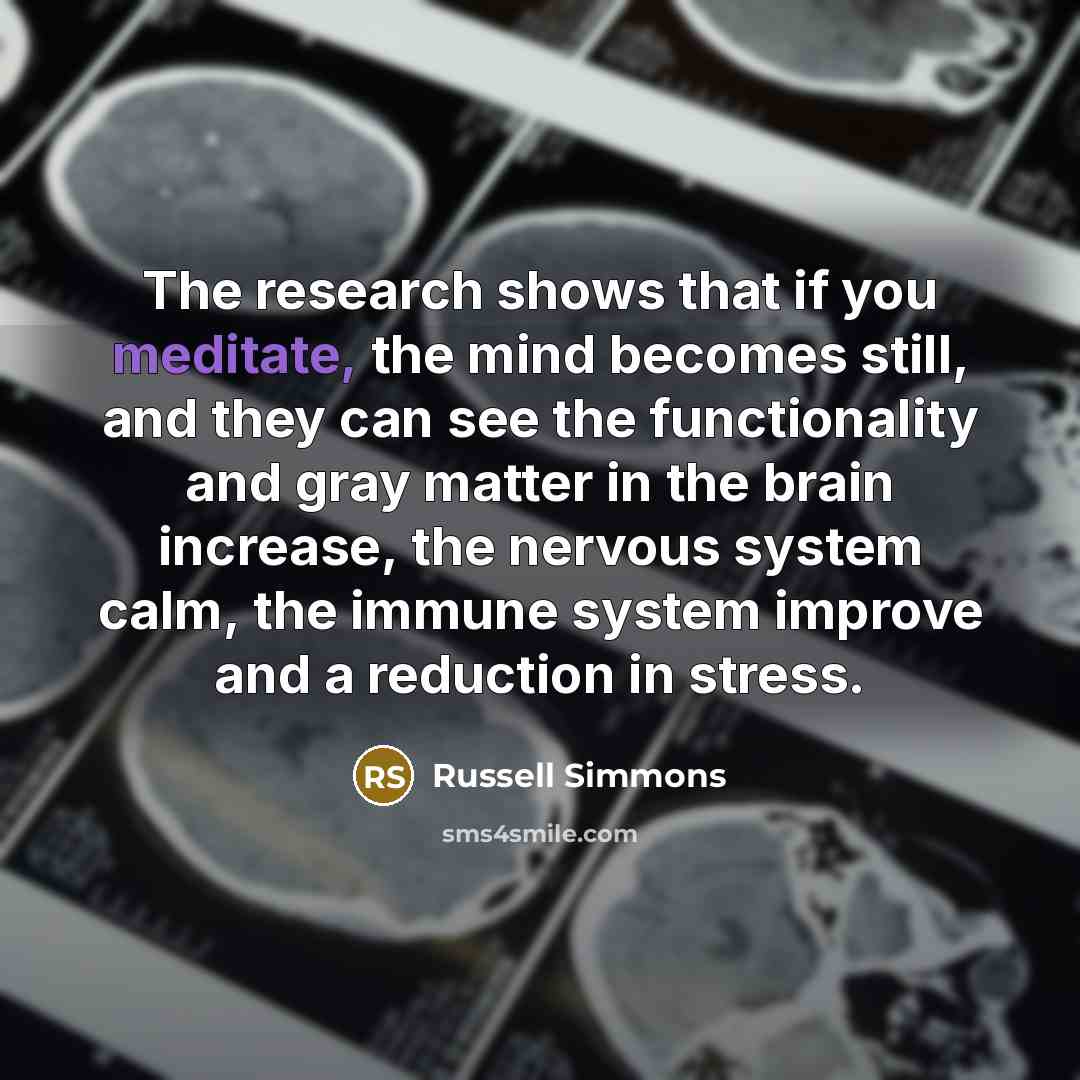 “The research shows that if you meditate, the mind becomes…” quote by Russell Simmons