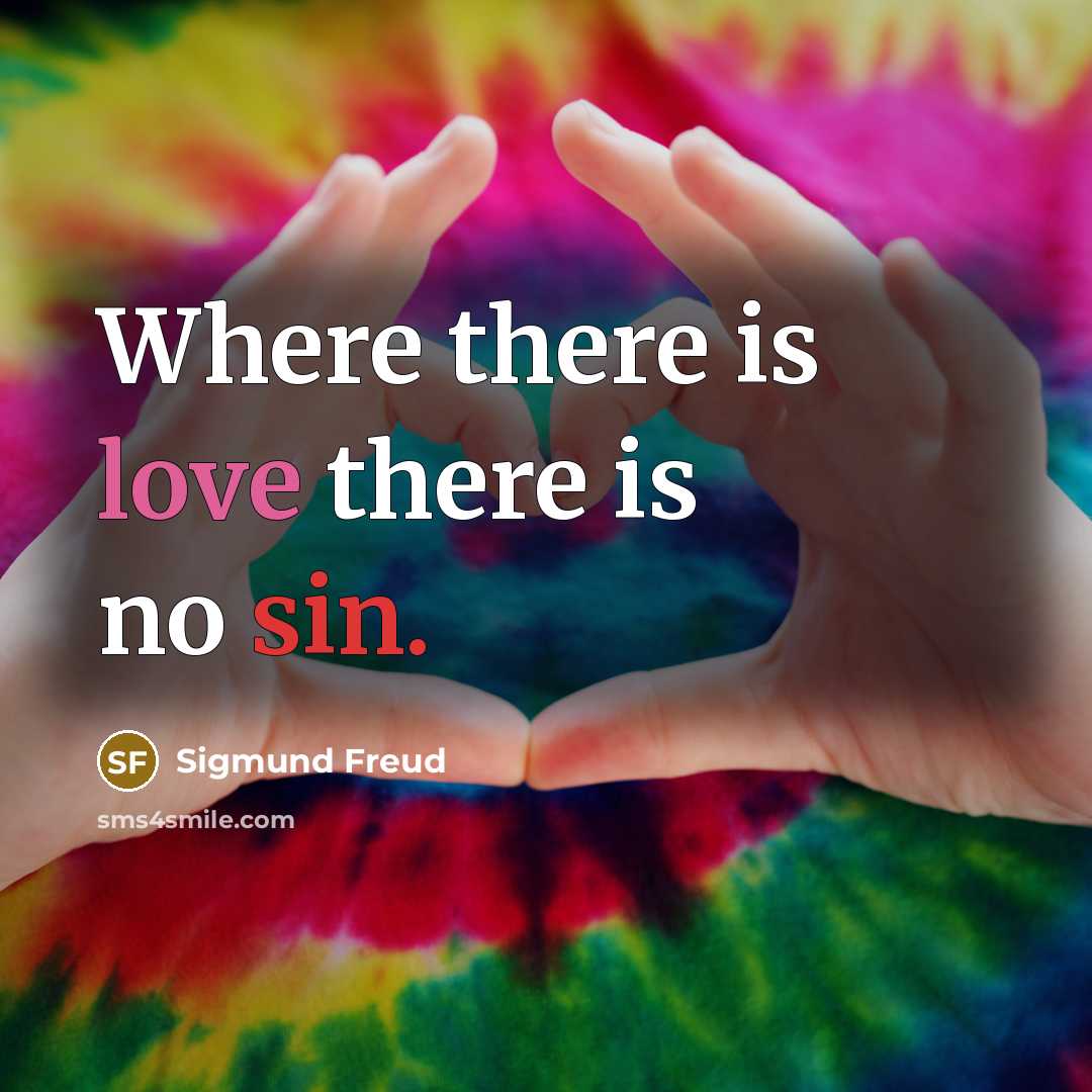 “Where there is love there is no sin.…” quote by Sigmund Freud