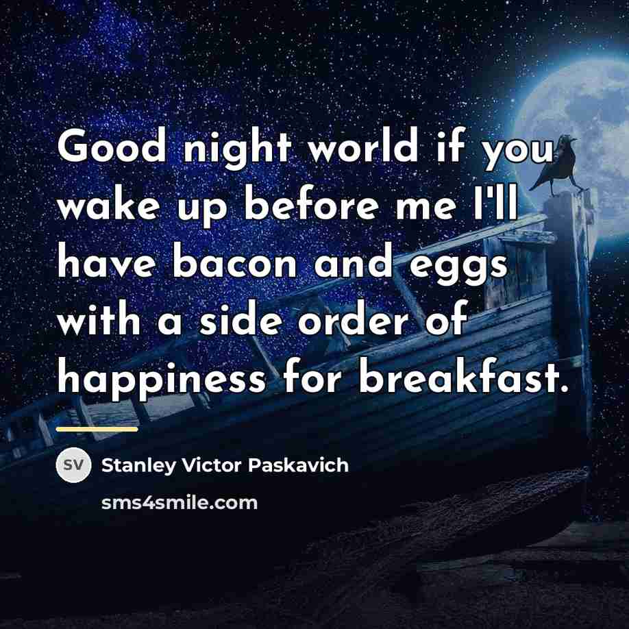 “Good night world if you wake up before me I'll…” quote by Stanley Victor Paskavich