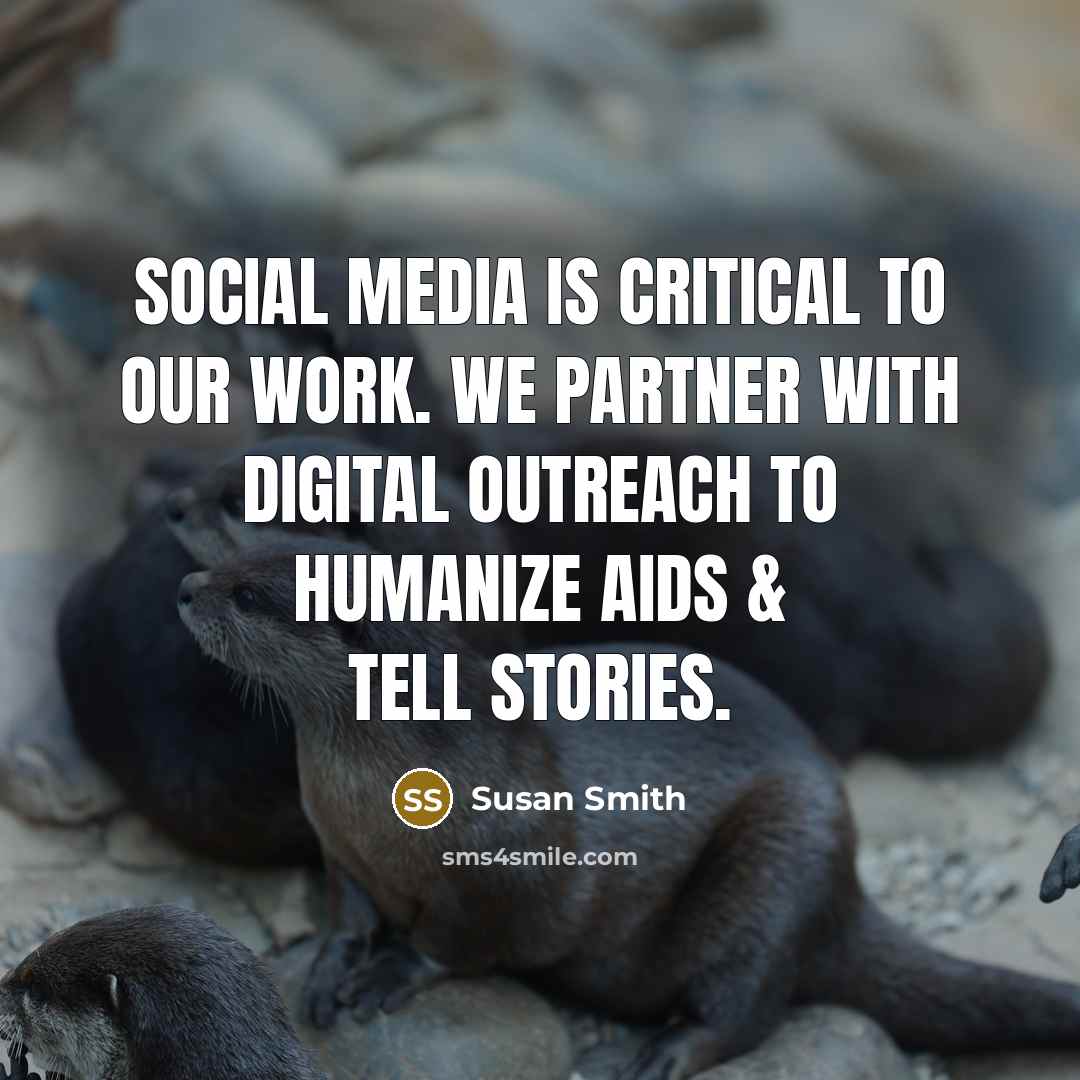 “Social media is critical to our work. We partner with…” quote by Susan Smith