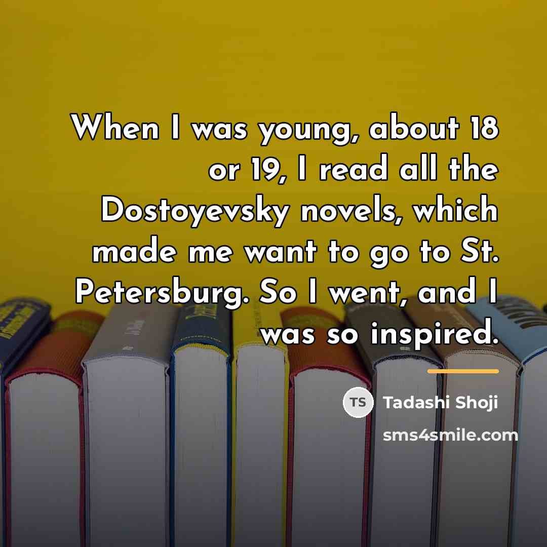 “When I was young, about 18 or 19, I read…” quote by Tadashi Shoji