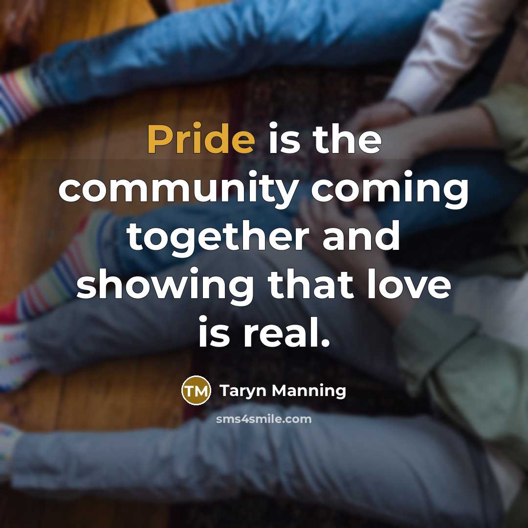 “Pride is the community coming together and showing that love…” quote by Taryn Manning