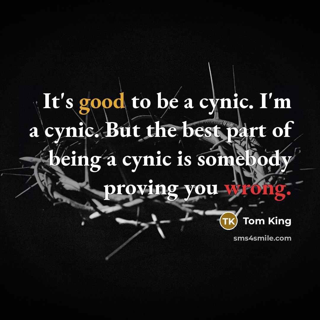“It's good to be a cynic. I'm a cynic. But…” quote by Tom King