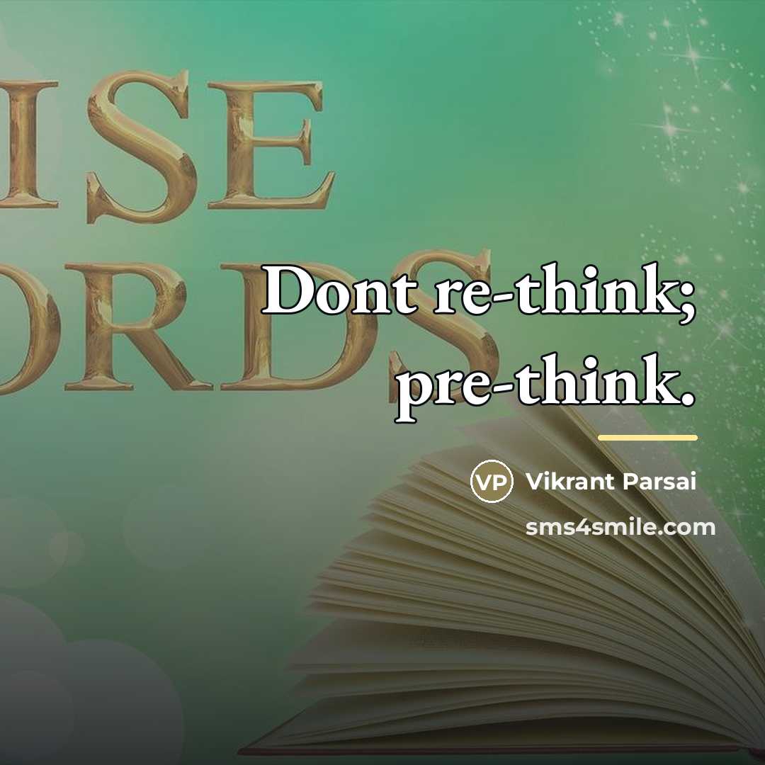“Dont re-think; pre-think.…” quote by Vikrant Parsai