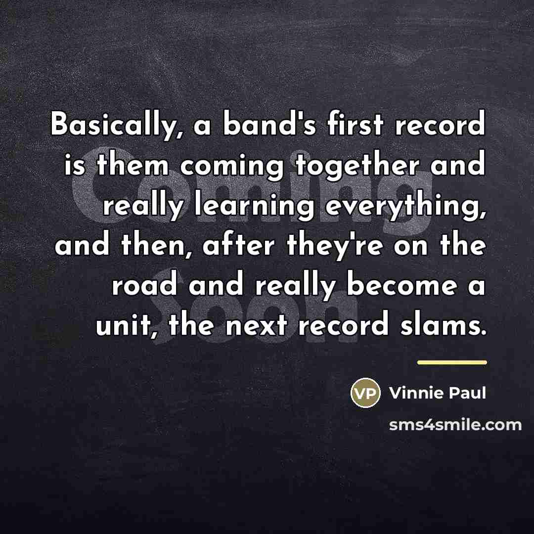 “Basically, a band's first record is them coming together and…” quote by Vinnie Paul