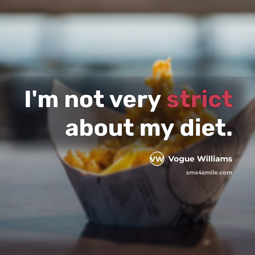“I'm not very strict about my diet.…” quote by Vogue Williams
