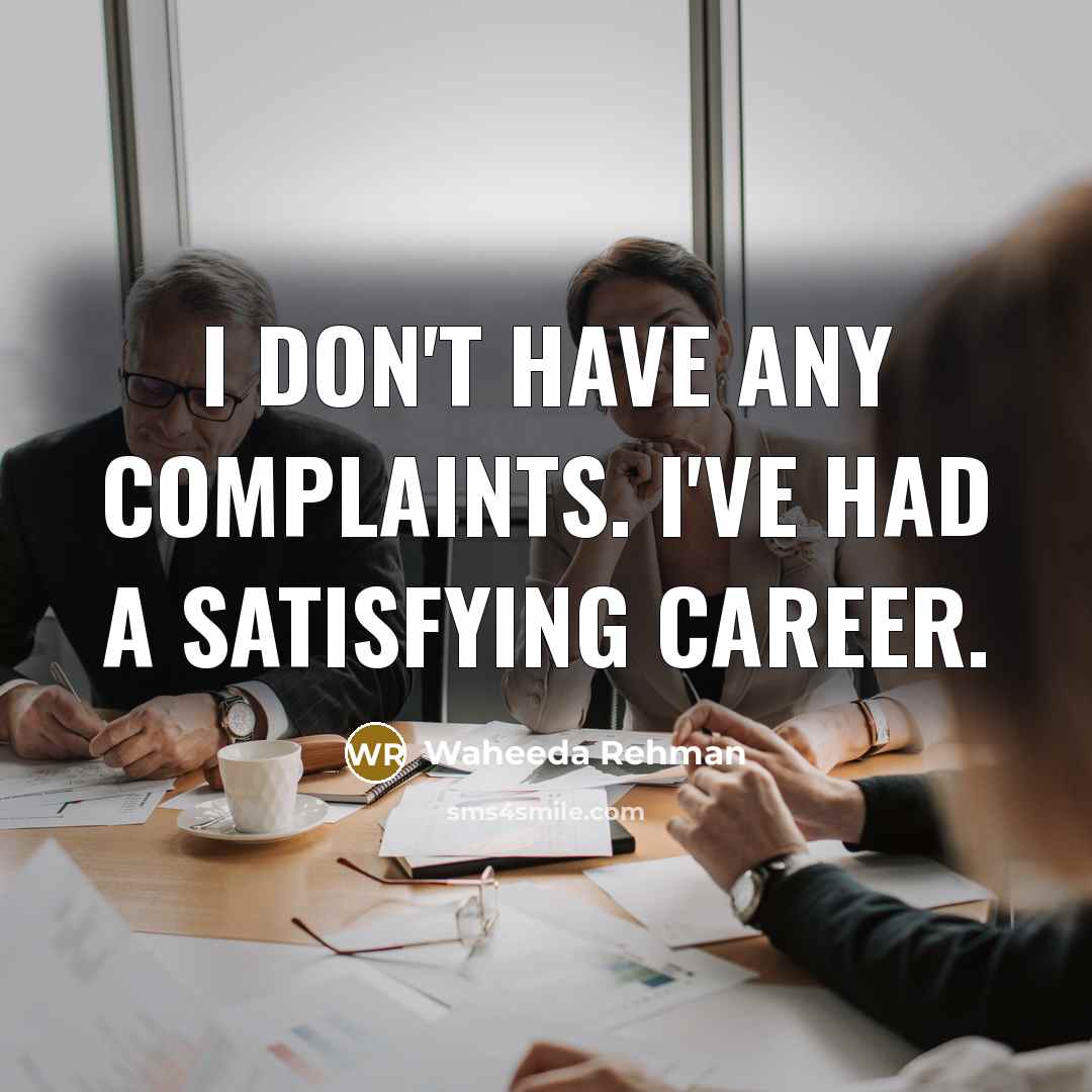 “I don't have any complaints. I've had a satisfying career.…” quote by Waheeda Rehman
