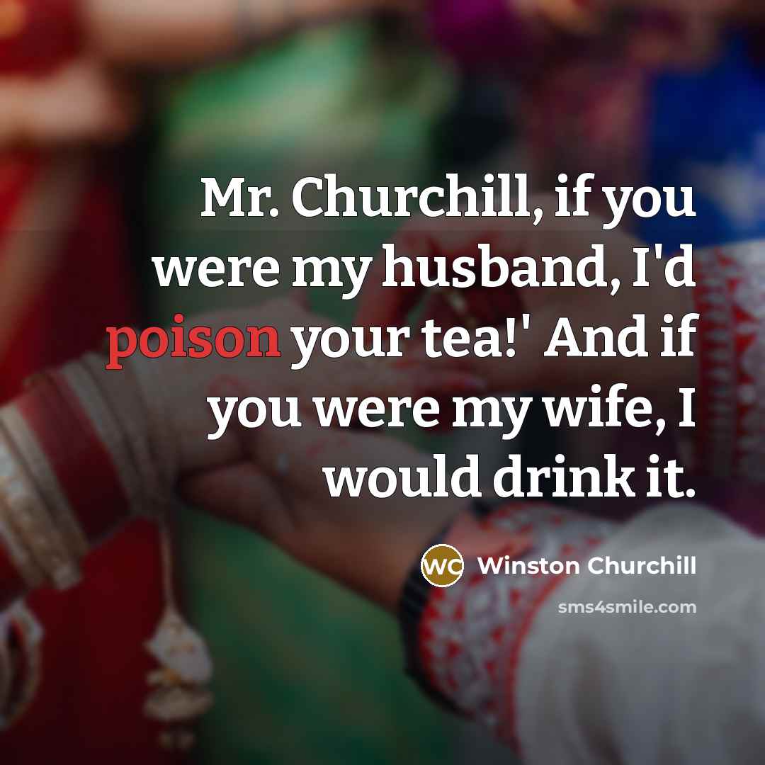 “Mr. Churchill, if you were my husband, I'd poison your…” quote by Winston Churchill