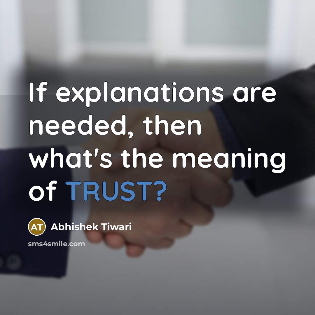 “If explanations are needed, then what's the meaning of TRUST?…” quote by Abhishek Tiwari
