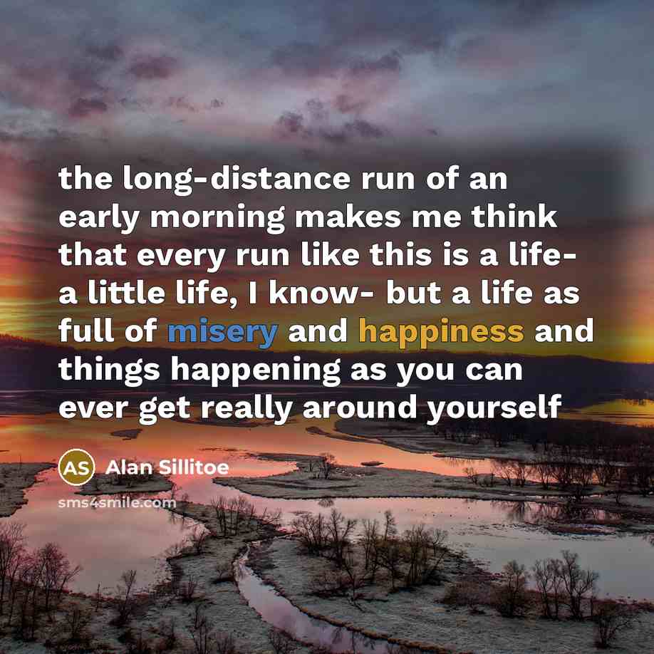 “the long-distance run of an early morning makes me think…” quote by Alan Sillitoe