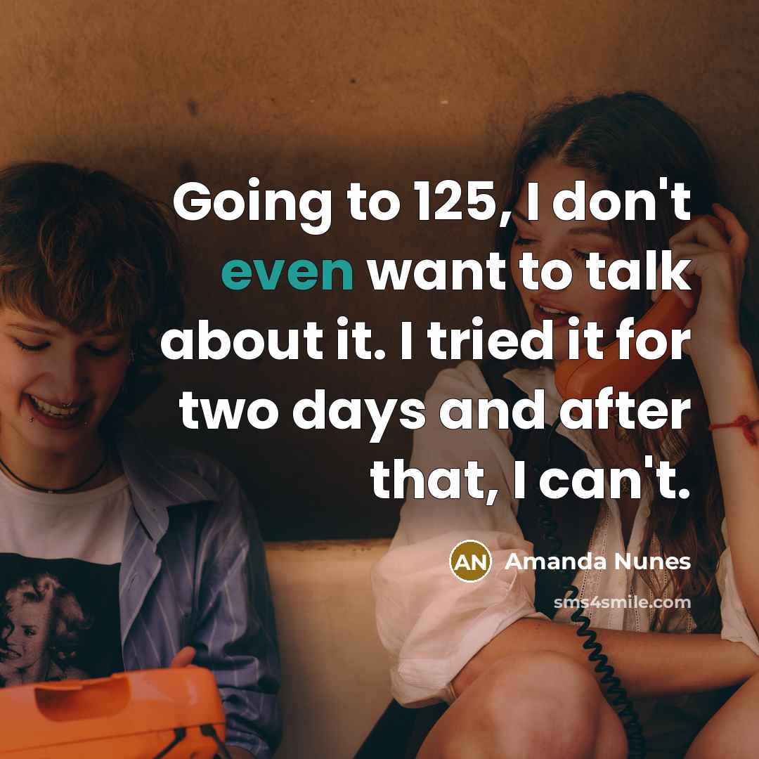 “Going to 125, I don't even want to talk about…” quote by Amanda Nunes