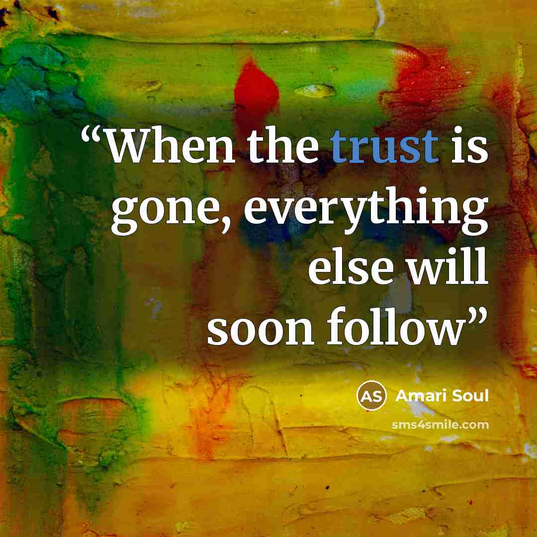 “When the trust is gone, everything else will soon follow” quote by Amari Soul