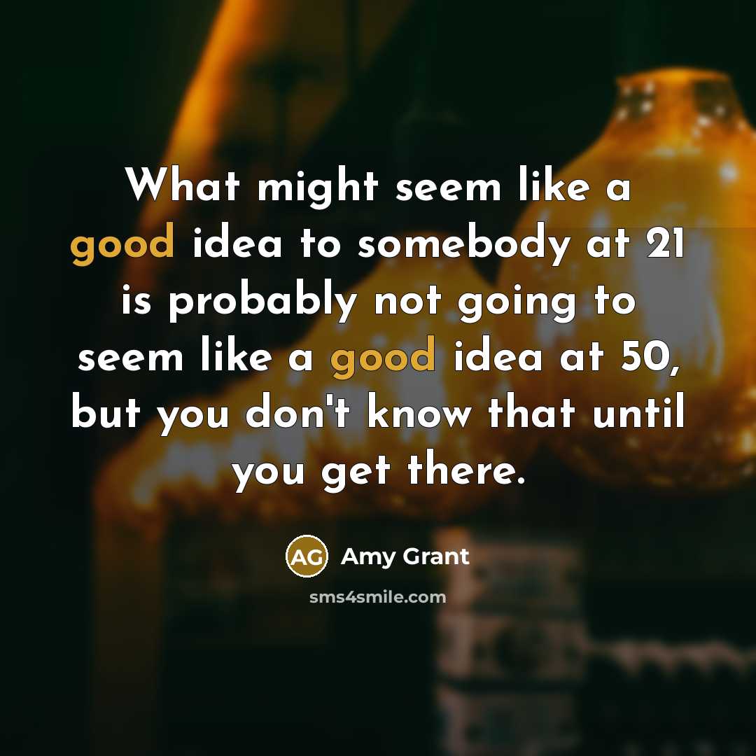 “What might seem like a good idea to somebody at…” quote by Amy Grant