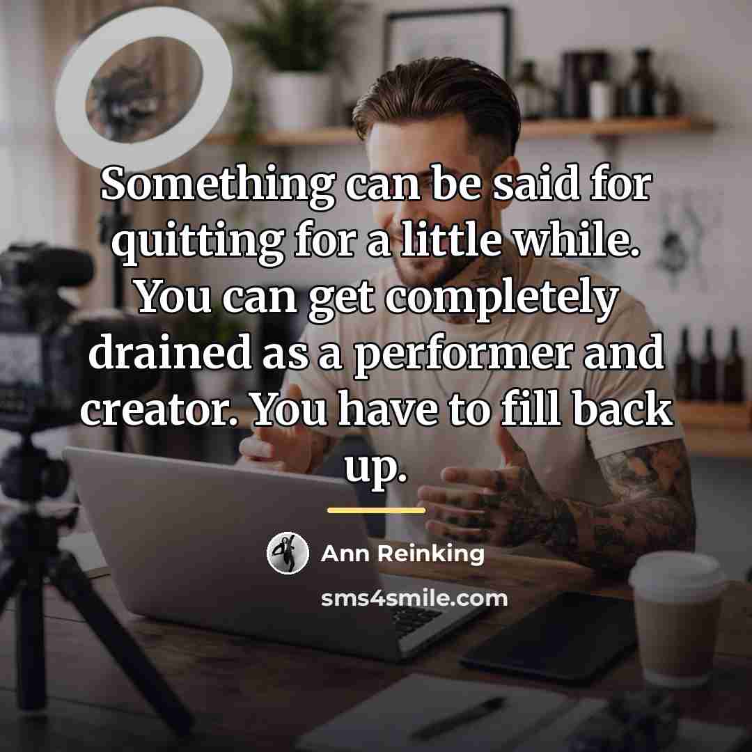 “Something can be said for quitting for a little while.…” quote by Ann Reinking