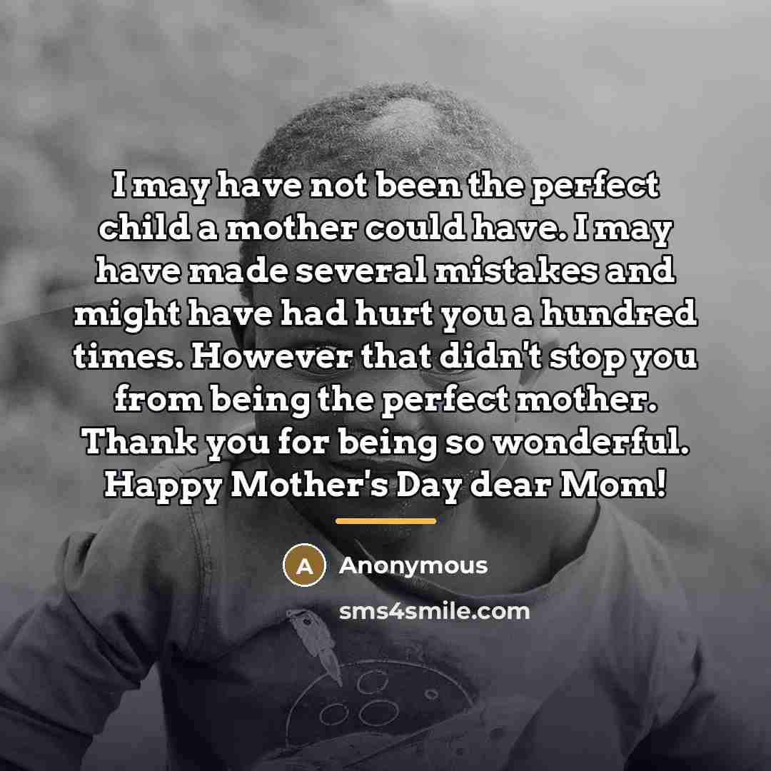“I may have not been the perfect child a mother…” quote by Anonymous