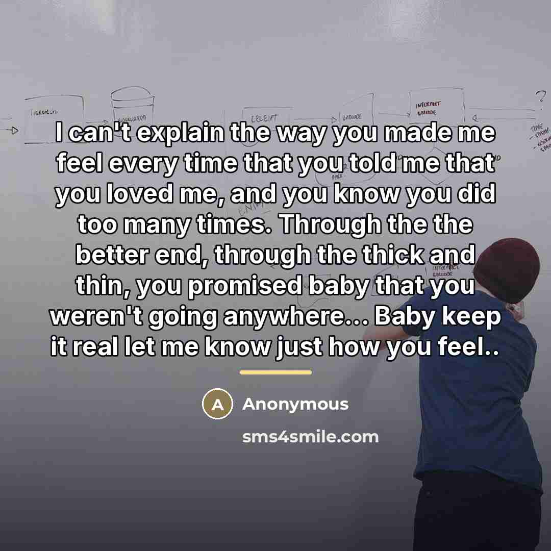 “I can't explain the way you made me feel every…” quote by Anonymous