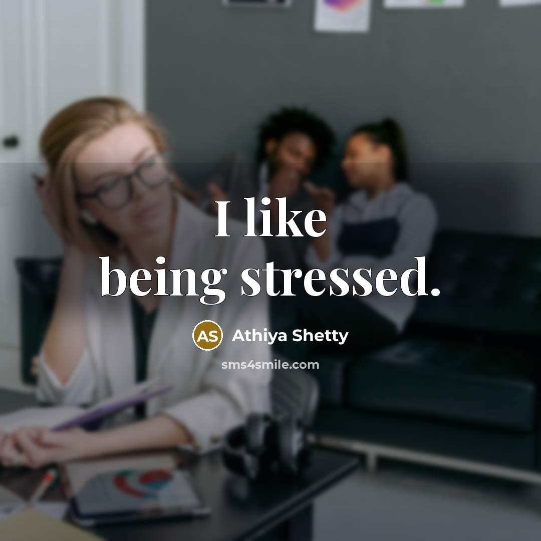 “I like being stressed.…” quote by Athiya Shetty