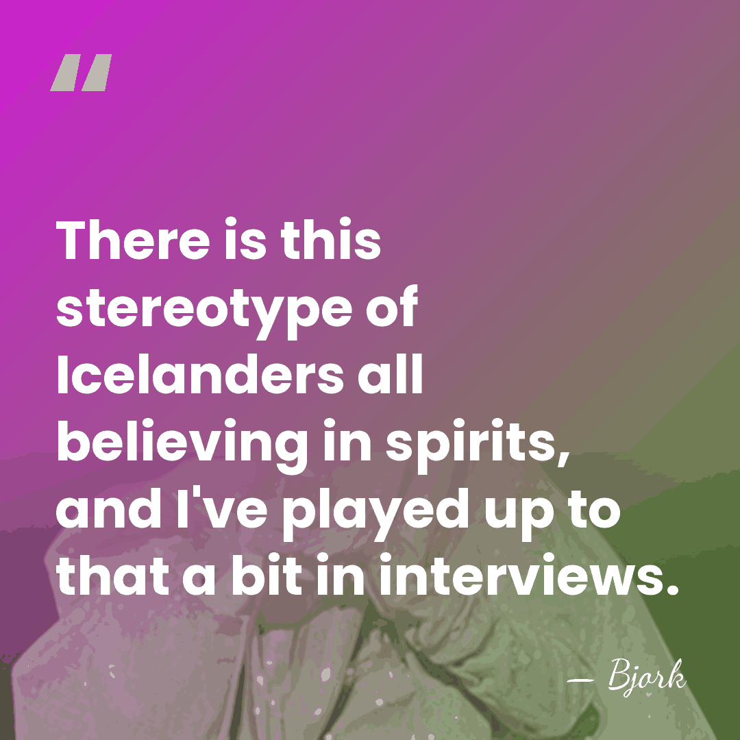 There is this stereotype of Icelanders all believing in spirits, and I've&hellip; - Bjork