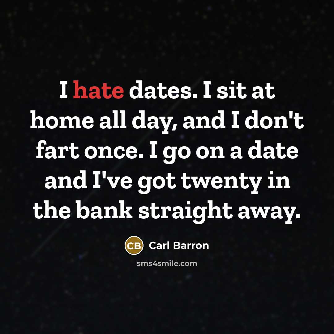 “I hate dates. I sit at home all day, and…” quote by Carl Barron