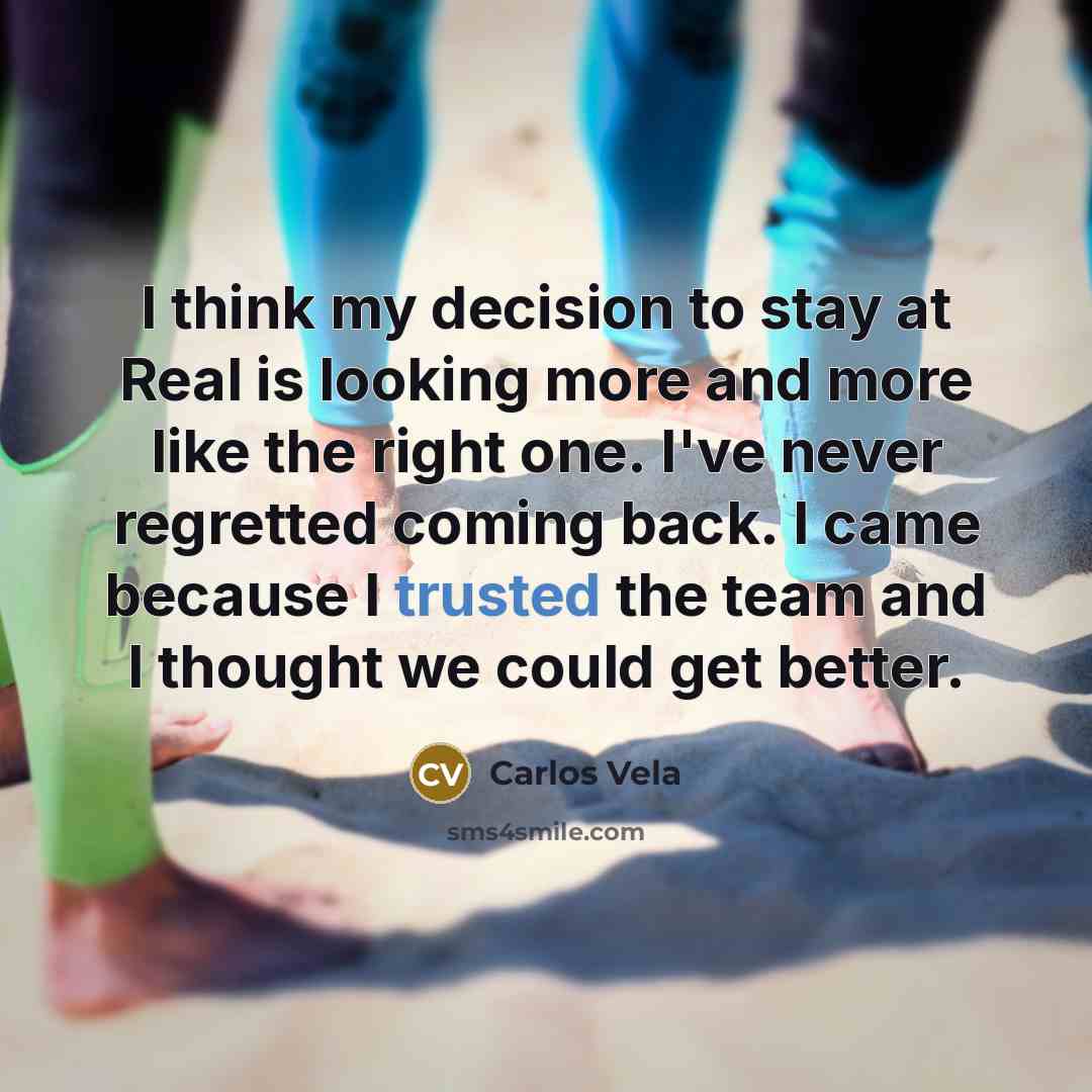 “I think my decision to stay at Real is looking…” quote by Carlos Vela