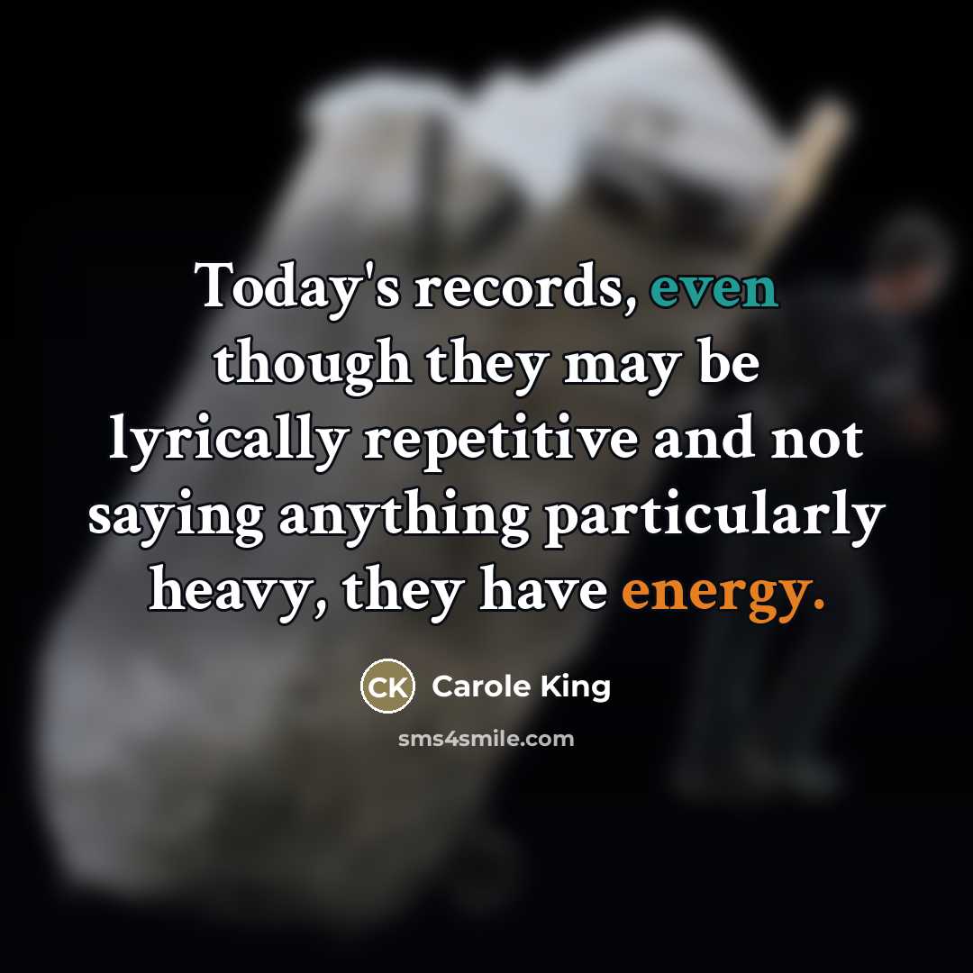 “Today's records, even though they may be lyrically repetitive and…” quote by Carole King