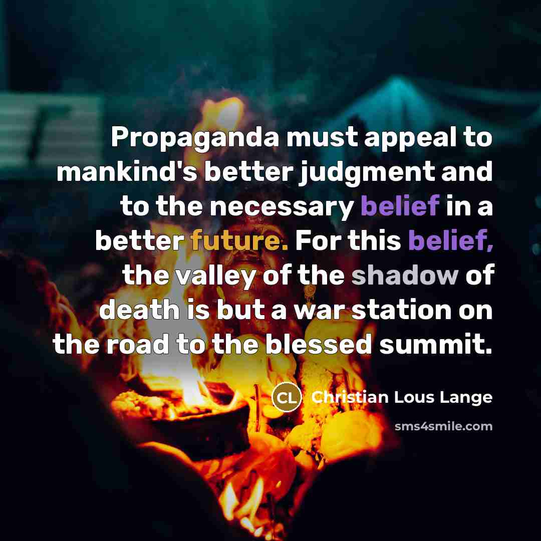 “Propaganda must appeal to mankind's better judgment and to the…” quote by Christian Lous Lange