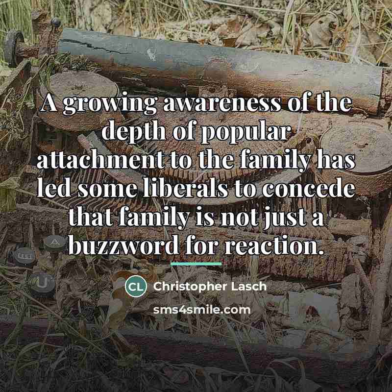 “A growing awareness of the depth of popular attachment to…” quote by Christopher Lasch