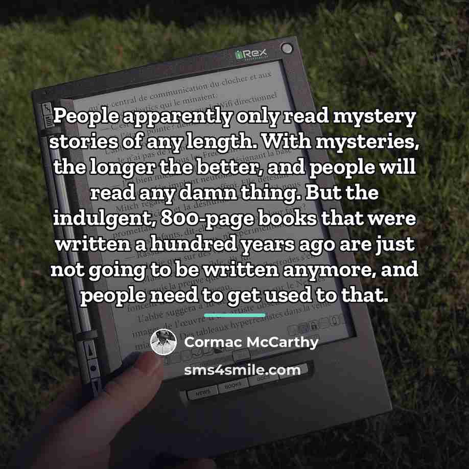 “People apparently only read mystery stories of any length. With…” quote by Cormac McCarthy
