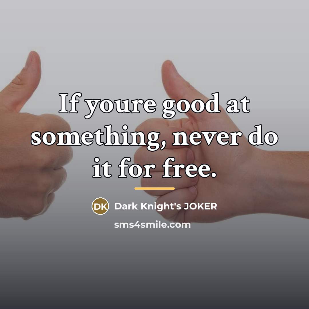 “If youre good at something, never do it for free.…” quote by Dark Knight's JOKER