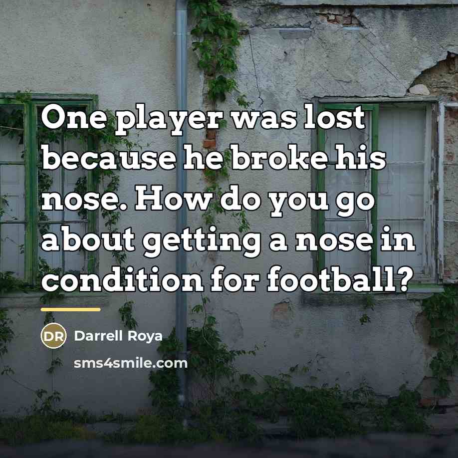 “One player was lost because he broke his nose. How…” quote by Darrell Roya
