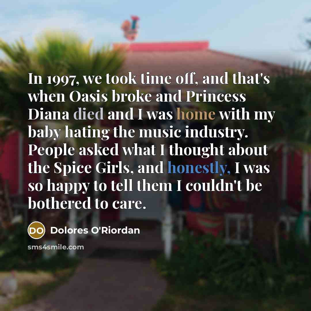 “In 1997, we took time off, and that's when Oasis…” quote by Dolores O'Riordan