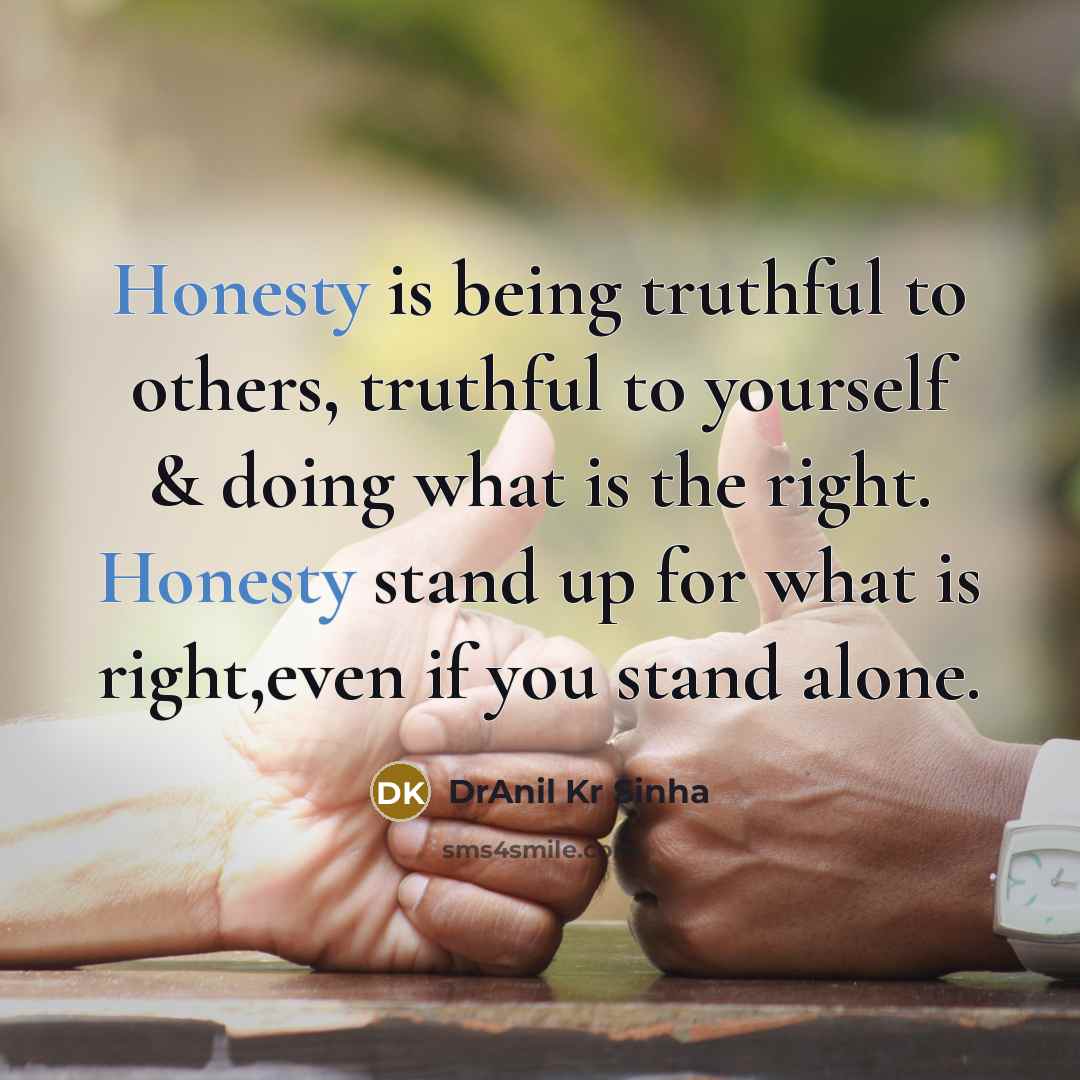 “Honesty is being truthful to others, truthful to yourself &…” quote by DrAnil Kr Sinha
