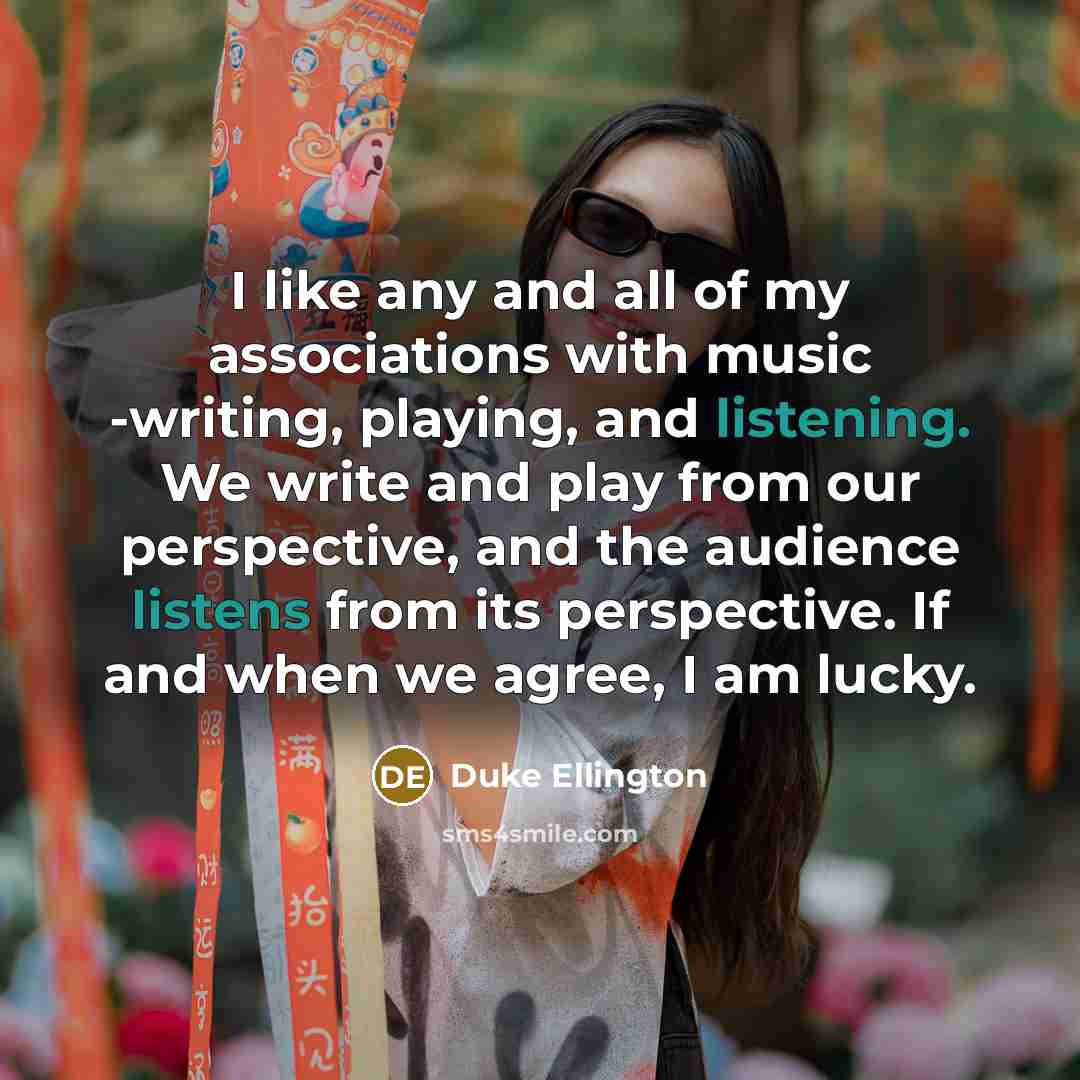 “I like any and all of my associations with music…” quote by Duke Ellington