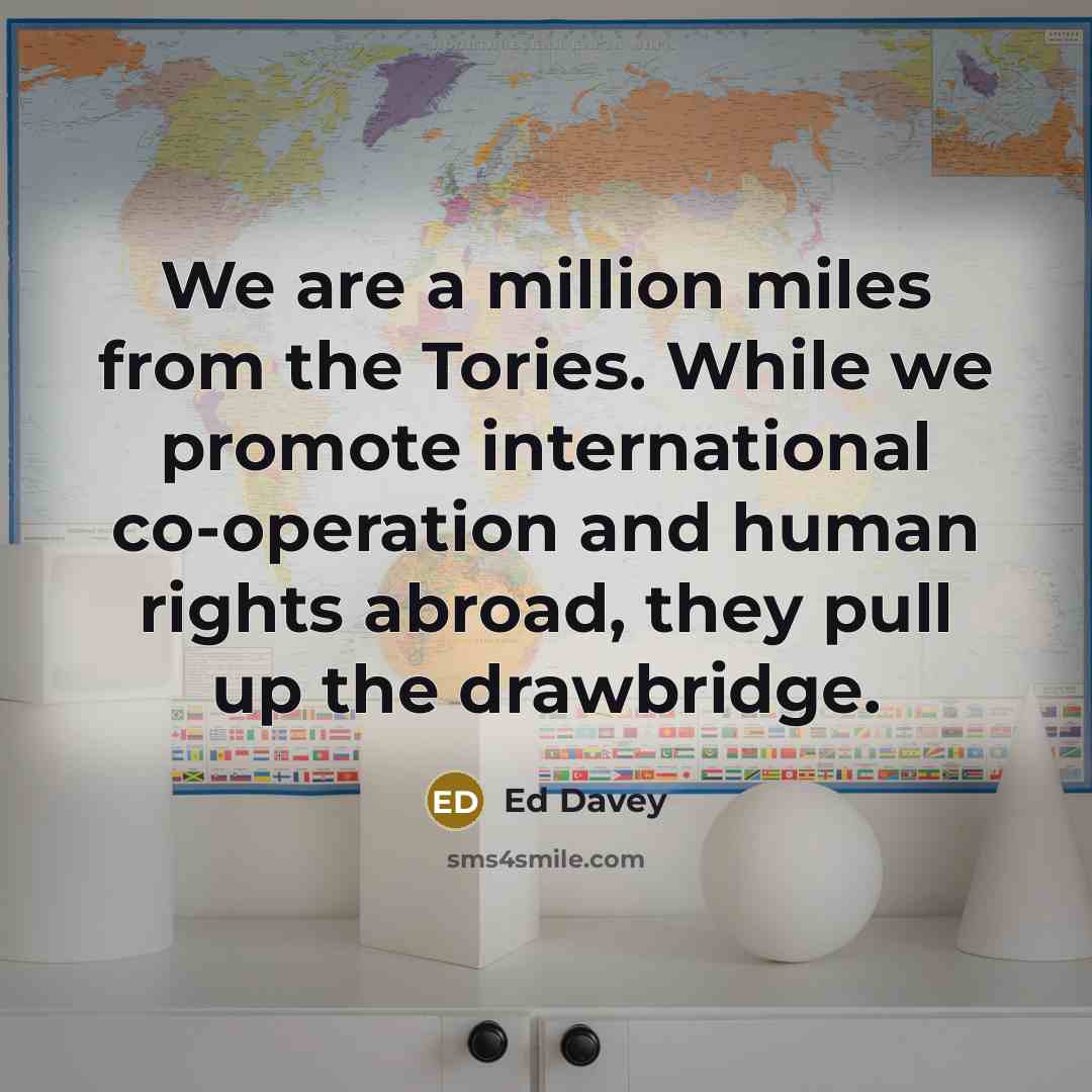 “We are a million miles from the Tories. While we…” quote by Ed Davey