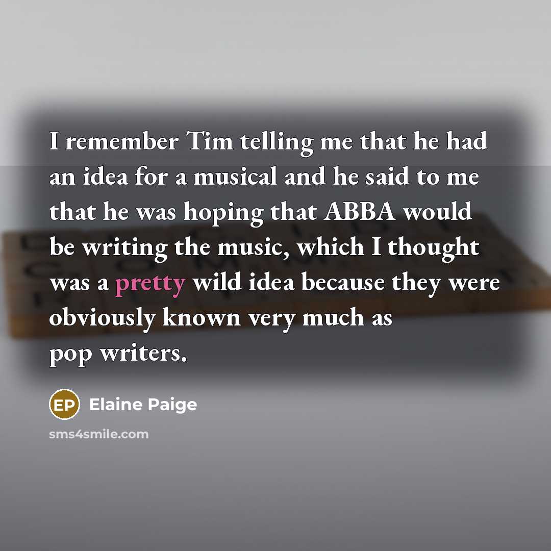 “I remember Tim telling me that he had an idea…” quote by Elaine Paige