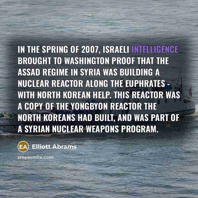 “In the spring of 2007, Israeli intelligence brought to Washington…” quote by Elliott Abrams