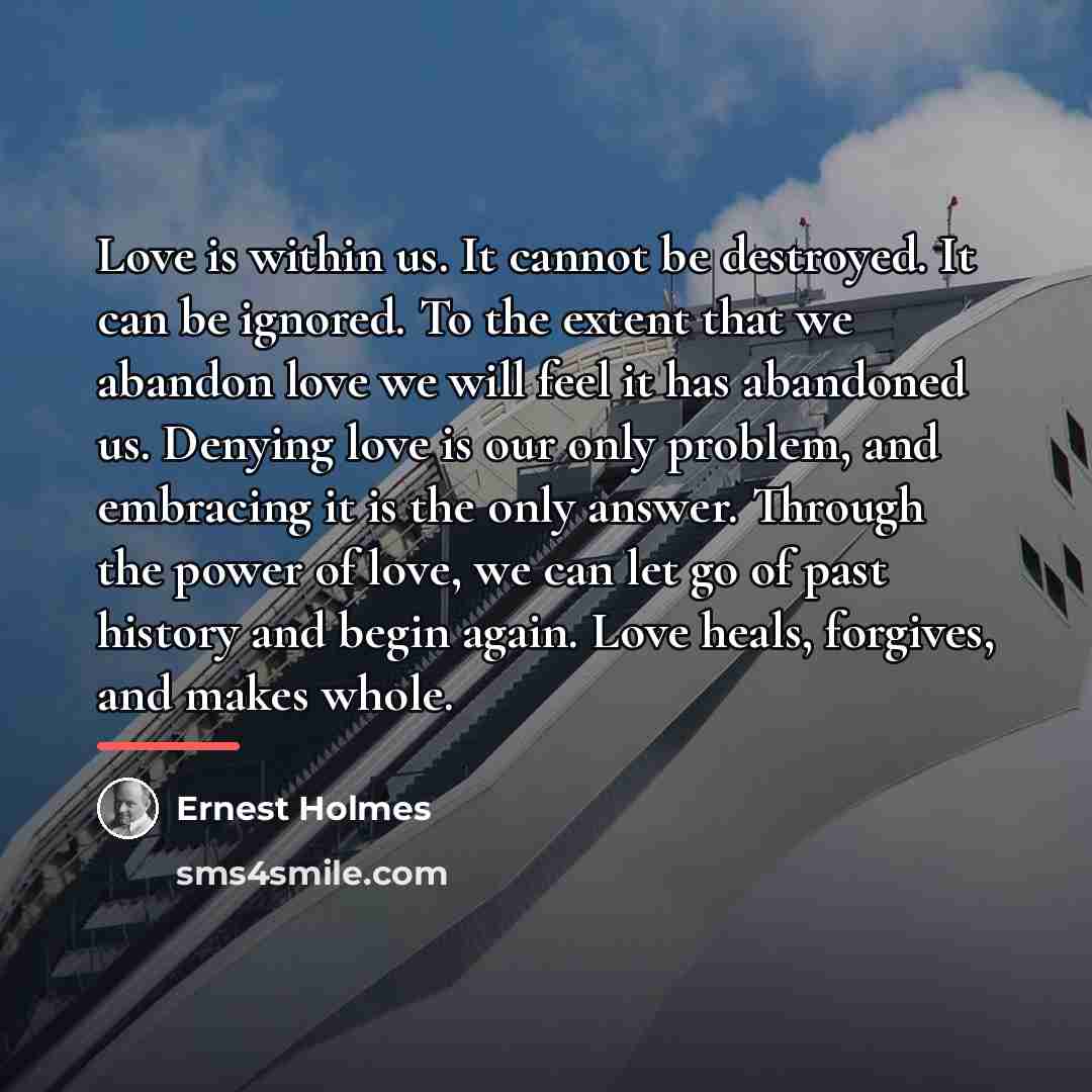 “Love is within us. It cannot be destroyed. It can…” quote by Ernest Holmes