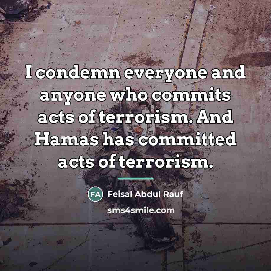 “I condemn everyone and anyone who commits acts of terrorism.…” quote by Feisal Abdul Rauf