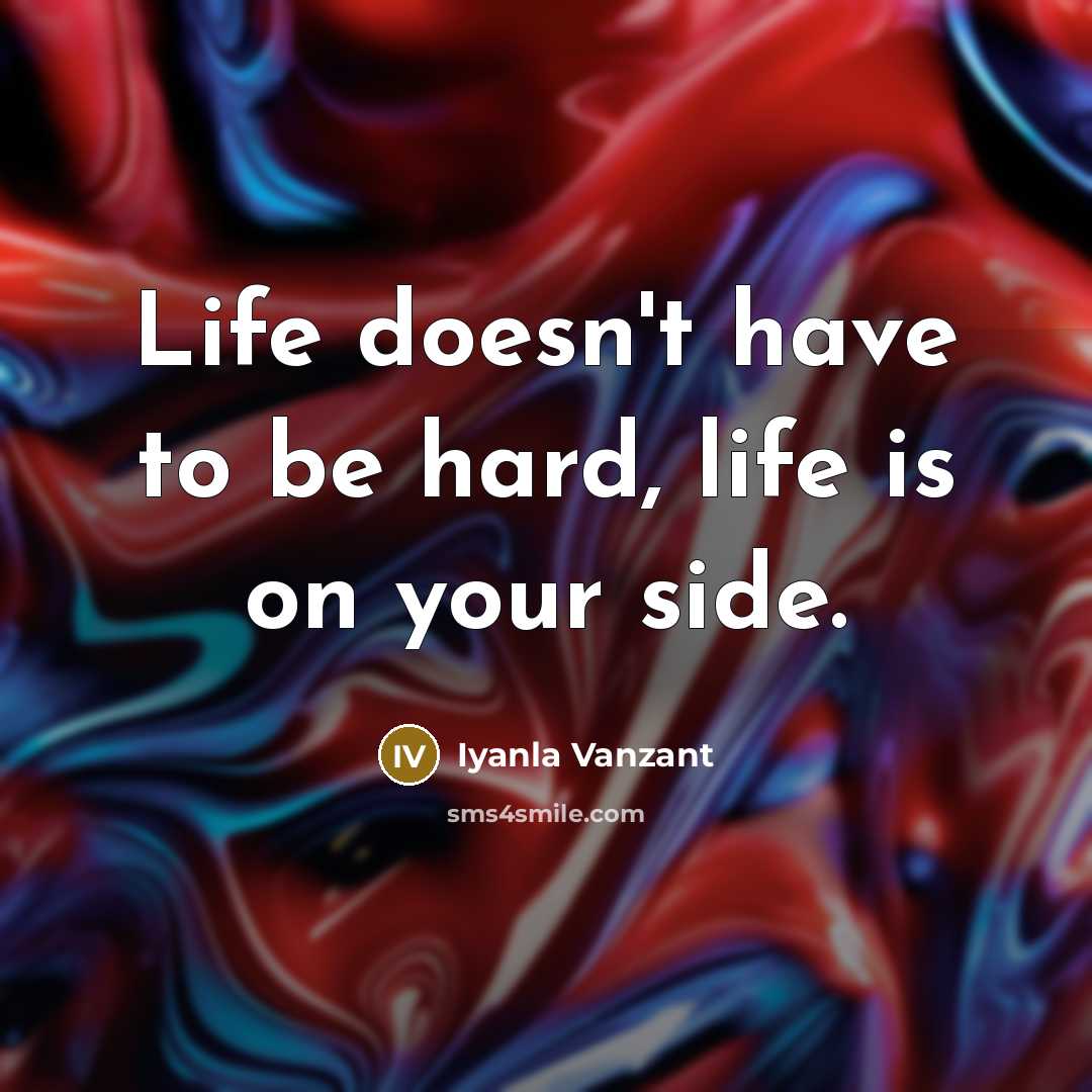 “Life doesn't have to be hard, life is on your…” quote by Iyanla Vanzant
