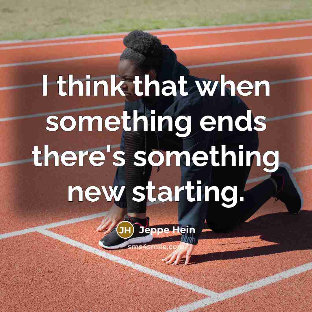 “I think that when something ends there's something new starting.” quote by Jeppe Hein