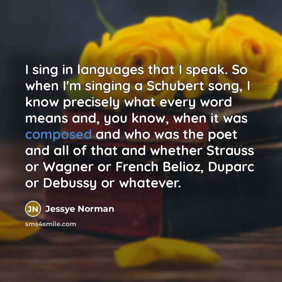 “I sing in languages that I speak. So when I'm…” quote by Jessye Norman