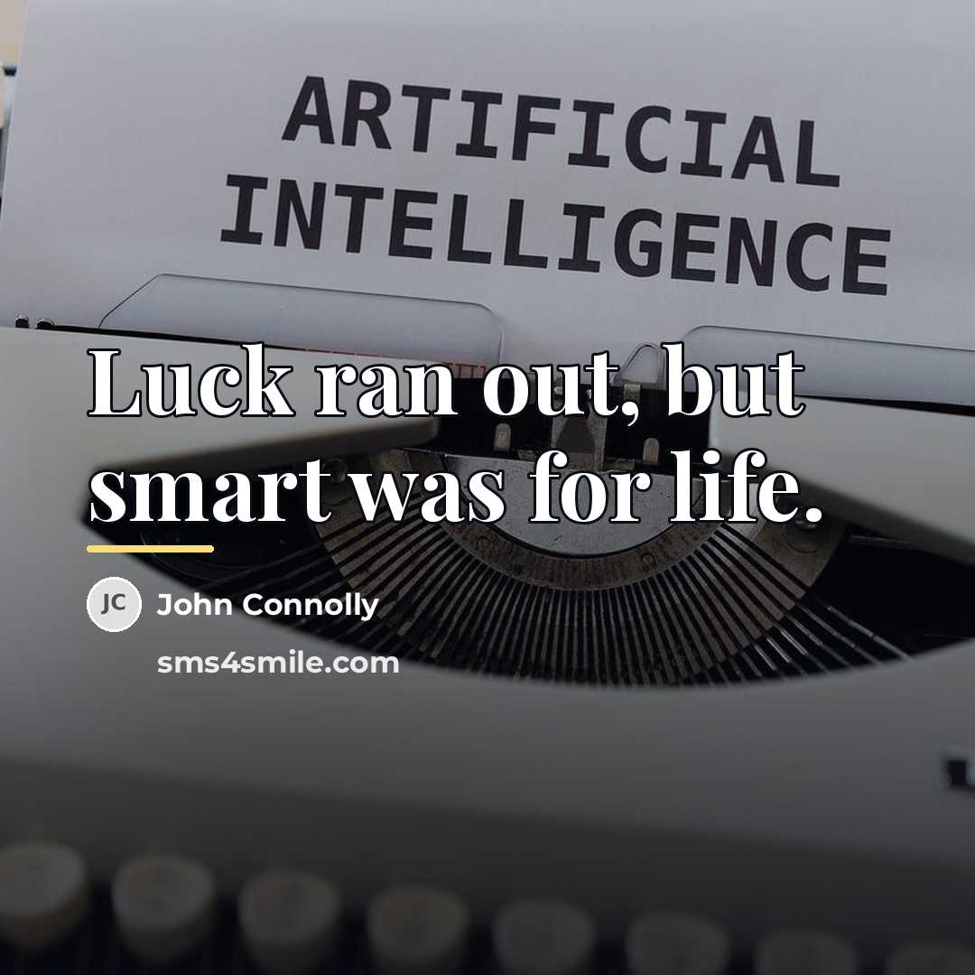 “Luck ran out, but smart was for life.…” quote by John Connolly