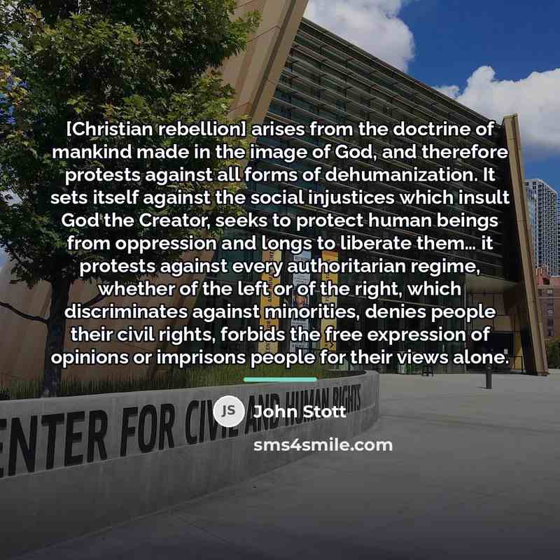 “[Christian rebellion] arises from the doctrine of mankind made in…” quote by John Stott