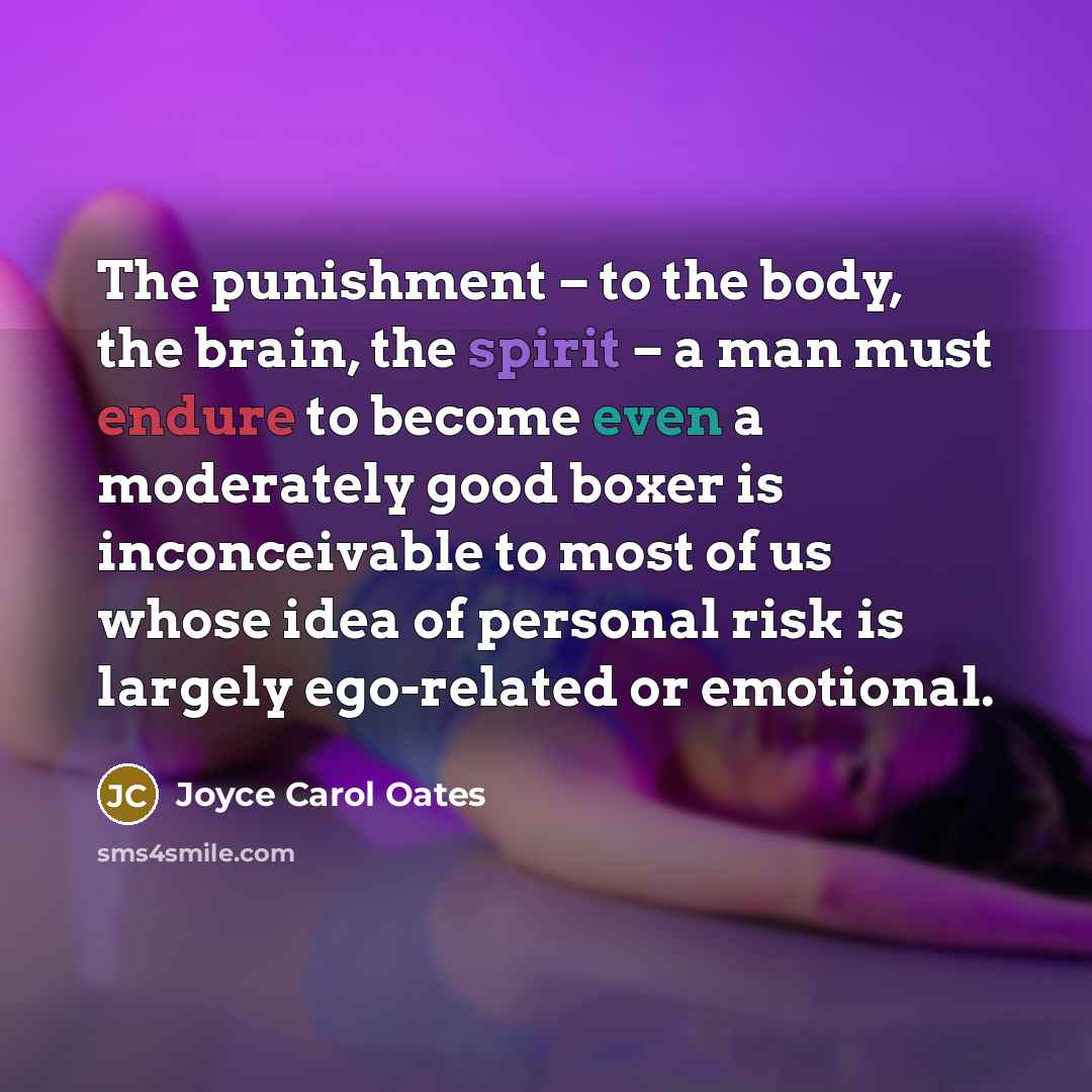 “The punishment – to the body, the brain, the spirit…” quote by Joyce Carol Oates