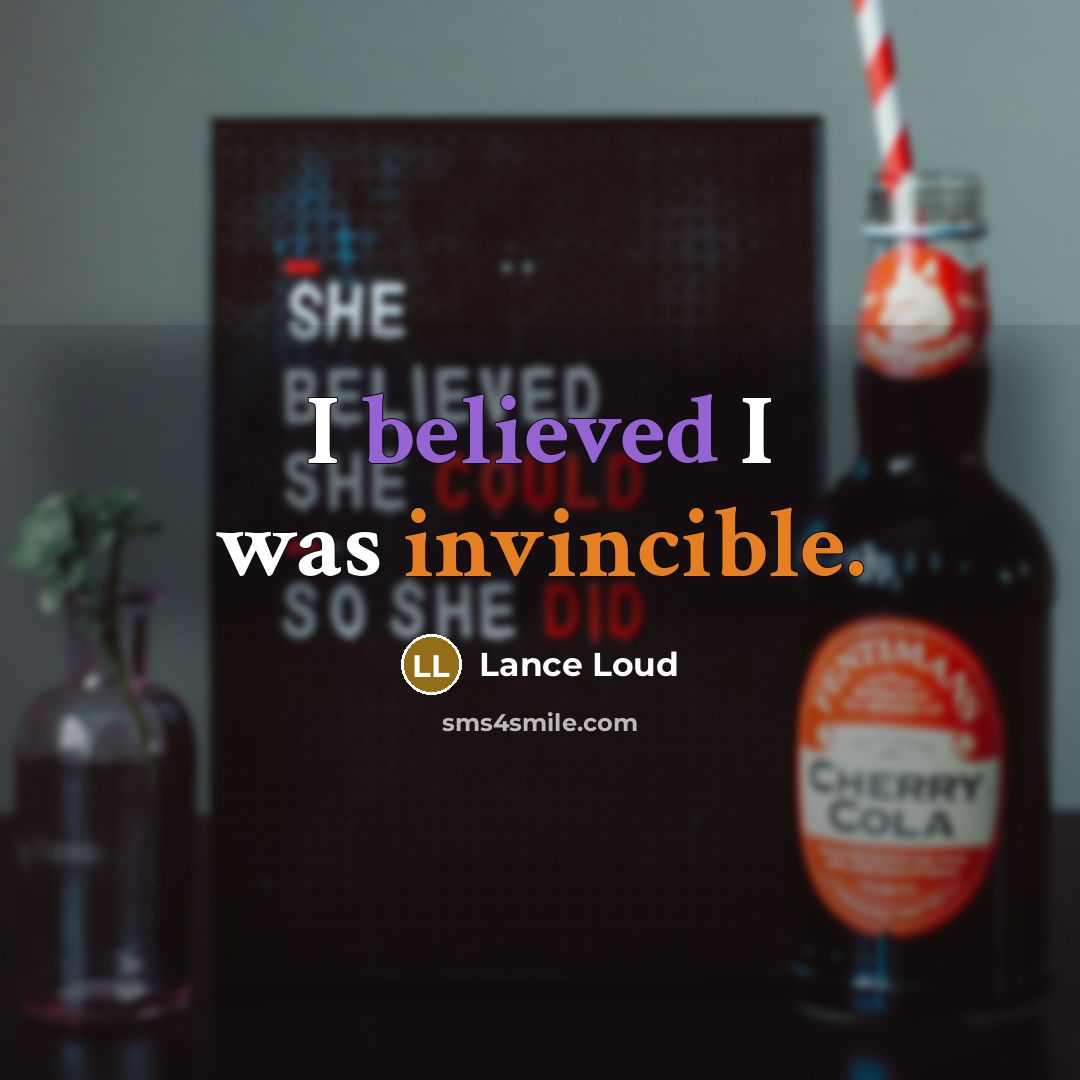 “I believed I was invincible.” quote by Lance Loud